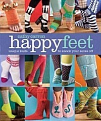 Happy Feet: Unique Knits to Knock Your Socks Off (Paperback)