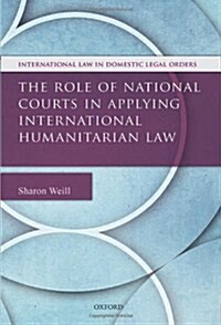 The Role of National Courts in Applying International Humanitarian Law (Hardcover)