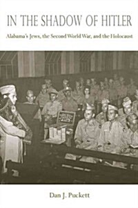In the Shadow of Hitler: Alabamas Jews, the Second World War, and the Holocaust (Hardcover)