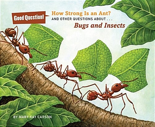How Strong Is an Ant?: And Other Questions About...Bugs and Insects (Hardcover)