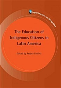 The Education of Indigenous Citizens in Latin America (Paperback)