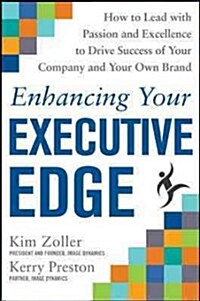 Enhancing Your Executive Edge: How to Develop the Skills to Lead and Succeed (Hardcover)