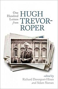 One Hundred Letters from Hugh Trevor-Roper (Hardcover)