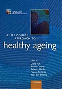 A Life Course Approach to Healthy Ageing (Paperback, 1st)