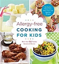 Allergy-Free Cooking for Kids: More Than 90 Yummy Savories & Sweets (Paperback)