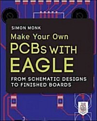 Make Your Own PCBs with Eagle: From Schematic Designs to Finished Boards (Paperback)