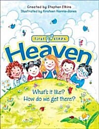 Heaven: Whats It Like? How Do We Get There? (Hardcover)