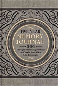 Five-Year Memory Journal: 366 Thought-Provoking Prompts to Create Your Own Life Chroniclevolume 1 (Hardcover)