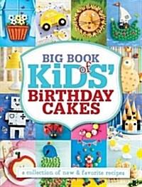 Big Book of Kids Birthday Cakes: A Collection of New & Favorite Recipes (Paperback)