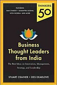 Thinkers 50: Business Thought Leaders from India: The Best Ideas on Innovation, Management, Strategy, and Leadership (Paperback)