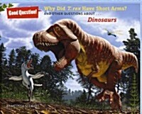 Why Did T. Rex Have Short Arms?: And Other Questions About... Dinosaurs (Hardcover)