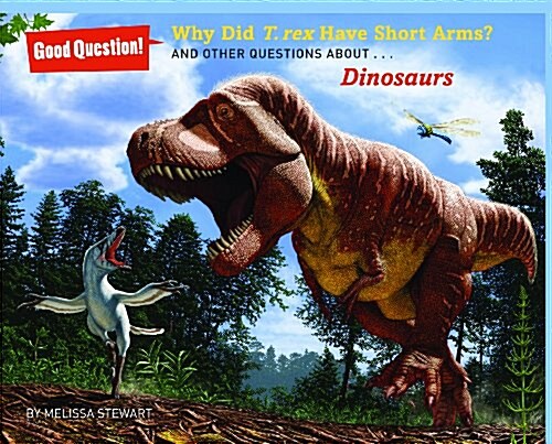 Why Did T. Rex Have Short Arms?: And Other Questions About... Dinosaurs (Paperback)