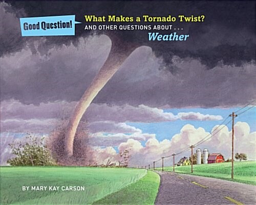 What Makes a Tornado Twist?: And Other Questions About... Weather (Hardcover)