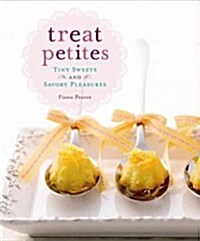 Treat Petites: Tiny Sweets and Savory Pleasures (Hardcover)
