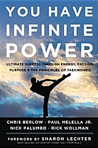 [중고] You Have Infinite Power: Ultimate Success Through Energy, Passion, Purpose & the Principles of Taekwondo (Hardcover)