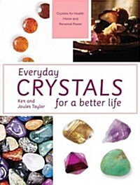 Everyday Crystals : for health, home and happiness (Paperback)