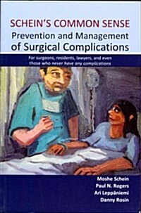 Scheins Common Sense Prevention and Management of Surgical Complications : For surgeons, residents, lawyers, and even those who never have any compli (Paperback)