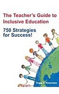 The Teachers Guide to Inclusive Education: 750 Strategies for Success! (Hardcover)