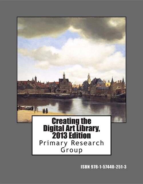 Creating the Digital Art Library, 2013 Edition (Paperback)