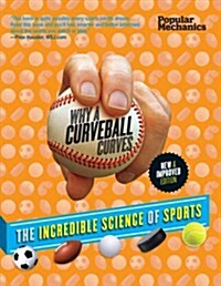 Popular Mechanics Why a Curveball Curves: The Incredible Science of Sports (Paperback)