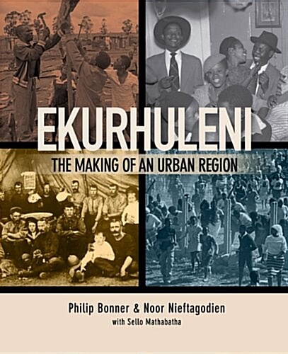 Ekurhuleni: The Making of an Urban Region (Paperback)