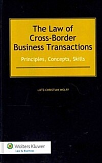 The Law of Cross-Border Business Transactions: Principles, Concepts, Skills (Hardcover)