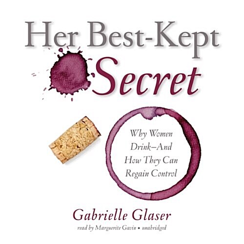 Her Best-Kept Secret: Why Women Drink - And How They Can Regain Control (Audio CD, Library)