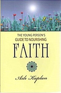 The Young Persons Guide to Nourishing Faith (Paperback)