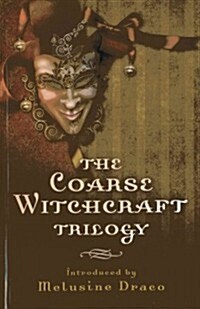 Coarse Witchcraft Trilogy, The (Paperback)