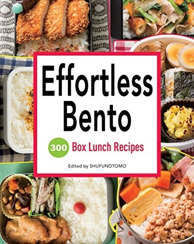 Effortless Bento: 300 Box Lunch Recipes (Paperback)