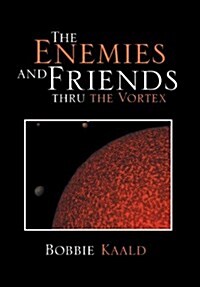 The Enemies and Friends Thru the Vortex (Hardcover)