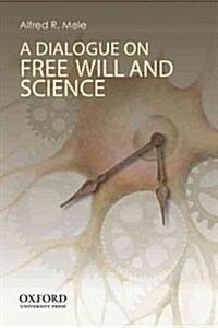 A Dialogue on Free Will and Science (Paperback)