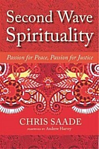 Second Wave Spirituality: Passion for Peace, Passion for Justice: Exposition and Anthology (Paperback)