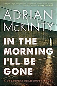 In the Morning Ill Be Gone: A Detective Sean Duffy Novel (Paperback)