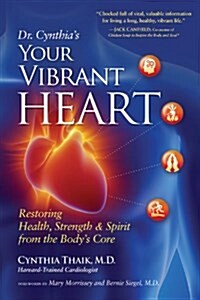 Your Vibrant Heart: Restoring Health, Strength & Spirit from the Bodys Core (Paperback)