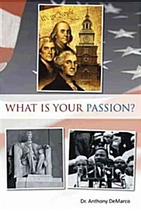 What Is Your Passion?: In the Light of Time and Eternity (Paperback)