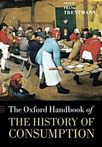 The Oxford Handbook of the History of Consumption (Paperback, Reprint)