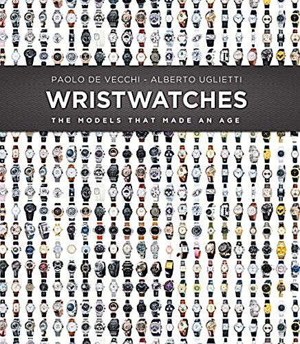 Wristwatches: The Models That Made an Age (Hardcover)