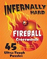 Infernally Hard Fireball Crosswords: 45 Ultra-Tough Puzzles (Spiral)