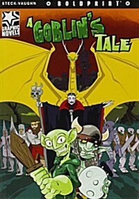 Steck-Vaughn Boldprint Graphic Novels: Individual Student Edition a Goblins Tale (Paperback)