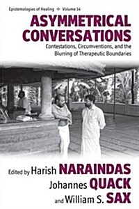 Asymmetrical Conversations : Contestations, Circumventions, and the Blurring of Therapeutic Boundaries (Hardcover)