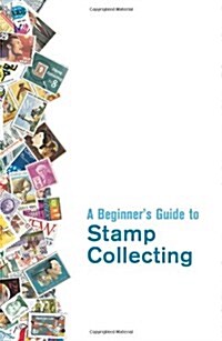 A Beginners Guide to Stamp Collecting (Paperback)