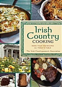 Irish Country Cooking: More Than 100 Recipes for Todays Table (Hardcover)