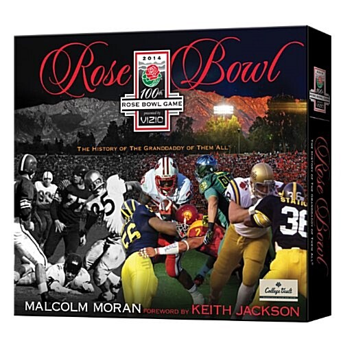 The Rose Bowl: 100th: The History of the Granddaddy of Them All (Hardcover)