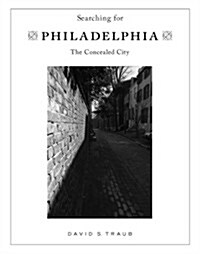 Searching for Philadelphia: The Concealed City (Hardcover)