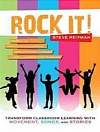 Rock It!: Transform Classroom Learning with Movement, Songs, and Stories (Paperback)