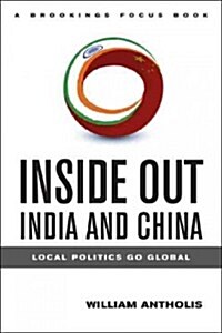 Inside Out India and China: Local Politics Go Global (Hardcover)