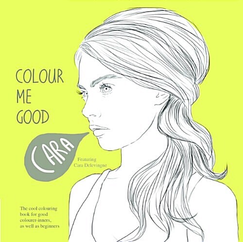 Colour Me Good Cara Delevingne (Paperback)