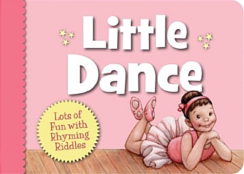 Little Dance: Lots of Fun with Rhyming Riddles (Board Books)