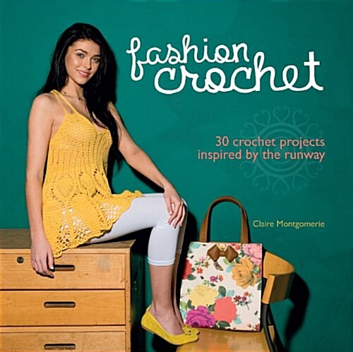 Fashion Crochet: 30 Crochet Projects Inspired by the Runway (Hardcover)